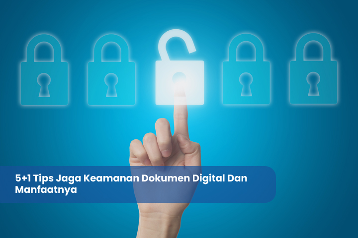 5+1 Tips Jaga Keamanan Dokumen Digital Dan Manfaatnya