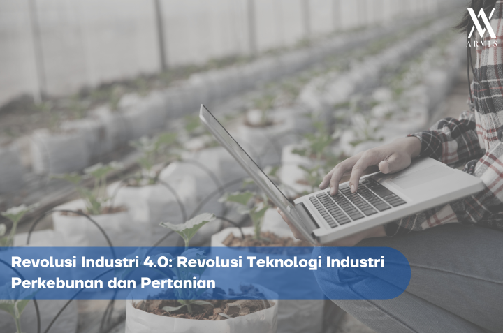 Revolusi Teknologi Industri Perkebunan dan Pertanian